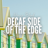 Decaf Side of the EDGE | House Blend